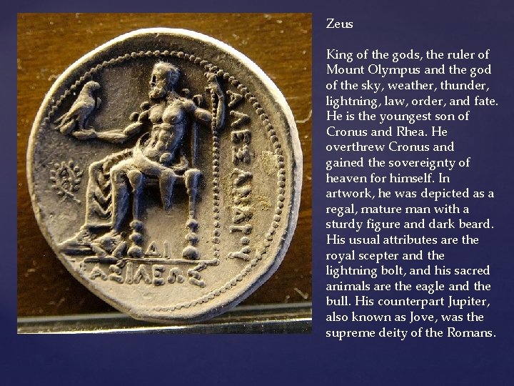 Zeus King of the gods, the ruler of Mount Olympus and the god of