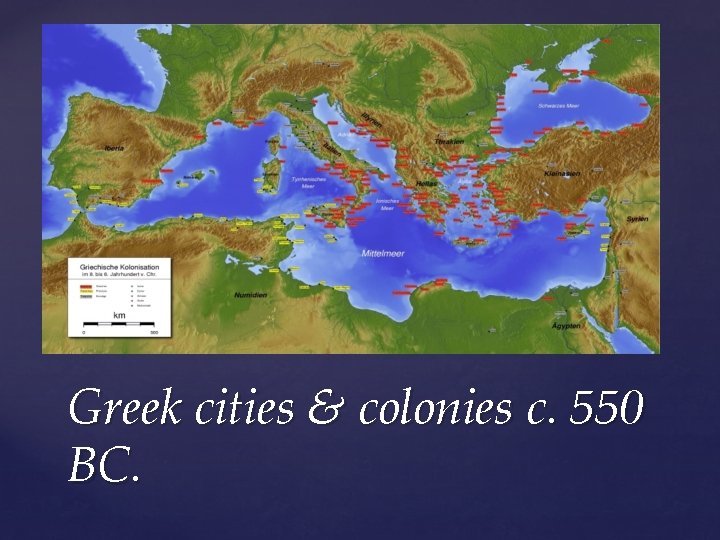 Greek cities & colonies c. 550 BC. 