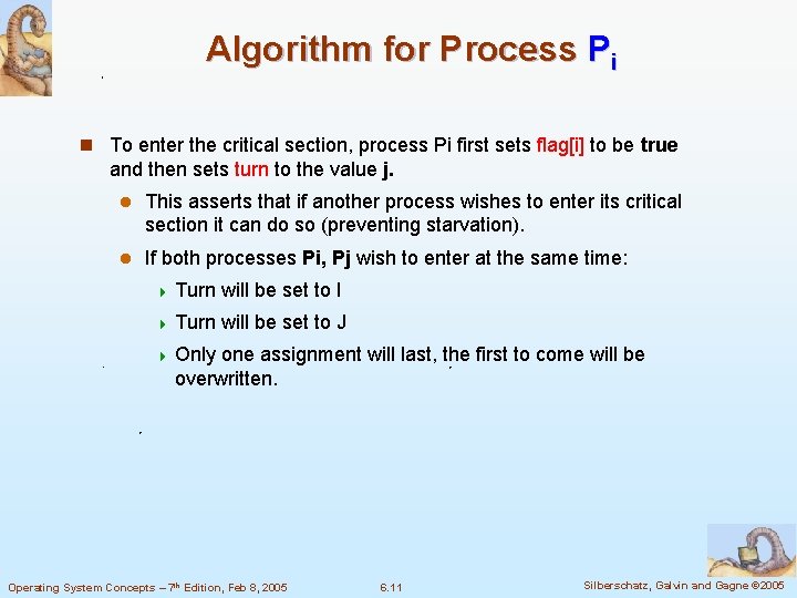 Algorithm for Process Pi n To enter the critical section, process Pi first sets