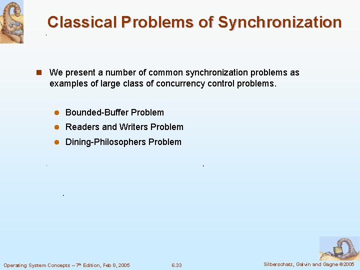 Classical Problems of Synchronization n We present a number of common synchronization problems as