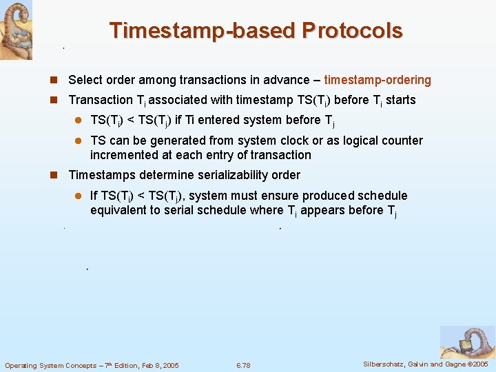 Timestamp-based Protocols n Select order among transactions in advance – timestamp-ordering n Transaction Ti