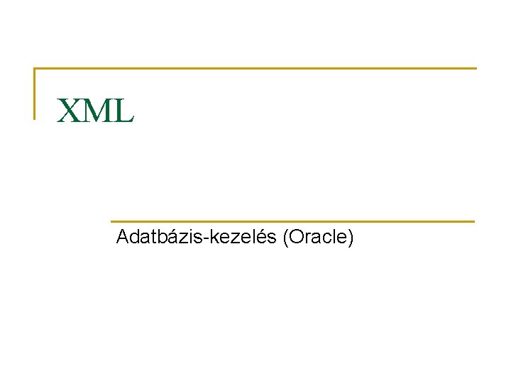 XML Adatbázis-kezelés (Oracle) 