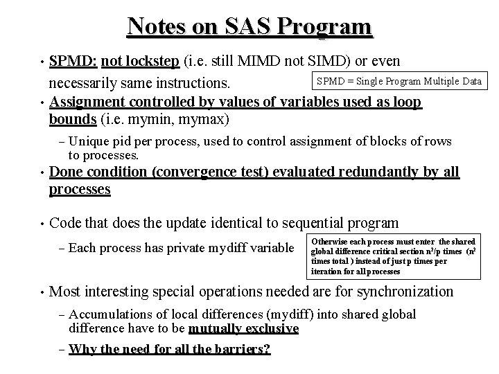 Notes on SAS Program SPMD: not lockstep (i. e. still MIMD not SIMD) or Notes on SAS Program SPMD: not lockstep (i. e. still MIMD not SIMD) or