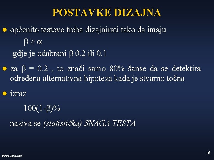 POSTAVKE DIZAJNA l općenito testove treba dizajnirati tako da imaju b a gdje je