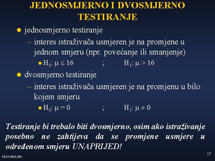 JEDNOSMJERNO I DVOSMJERNO TESTIRANJE l jednosmjerno testiranje – interes istraživača usmjeren je na promjene