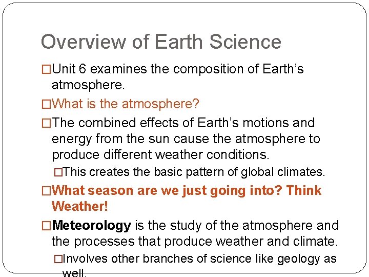 Overview of Earth Science �Unit 6 examines the composition of Earth’s atmosphere. �What is