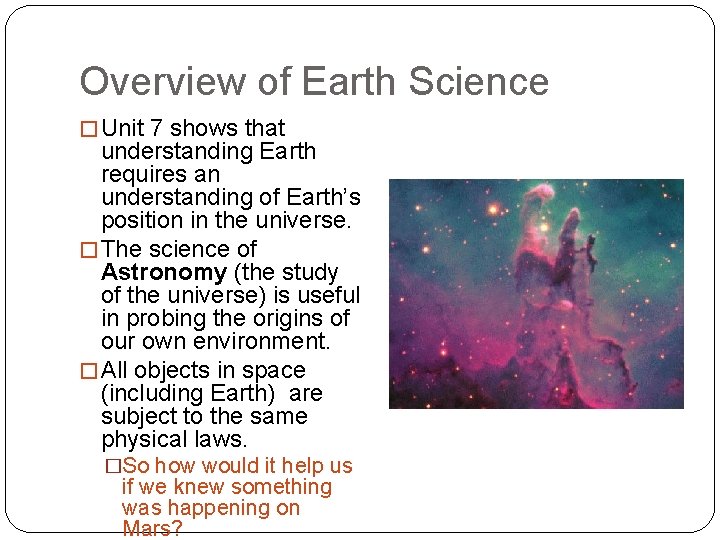 Overview of Earth Science � Unit 7 shows that understanding Earth requires an understanding