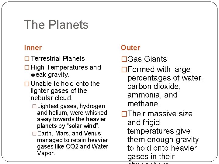 The Planets Inner Outer � Terrestrial Planets �Gas Giants �Formed with large � High