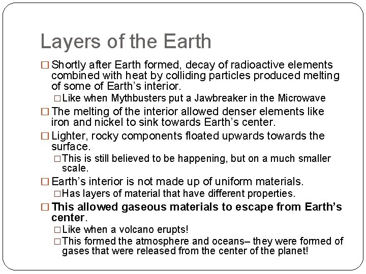 Layers of the Earth � Shortly after Earth formed, decay of radioactive elements combined