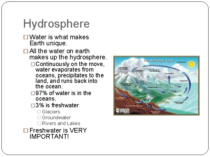 Hydrosphere � Water is what makes Earth unique. � All the water on earth