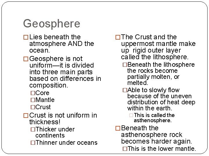 Geosphere � Lies beneath the atmosphere AND the ocean. � Geosphere is not uniform—it