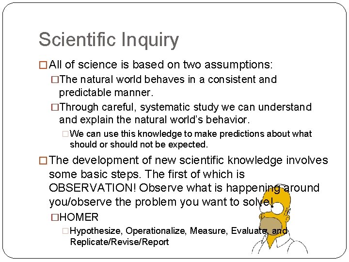 Scientific Inquiry � All of science is based on two assumptions: �The natural world