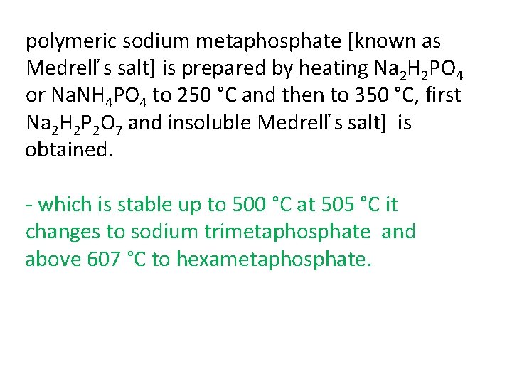 polymeric sodium metaphosphate [known as Medrell s salt] is prepared by heating Na 2