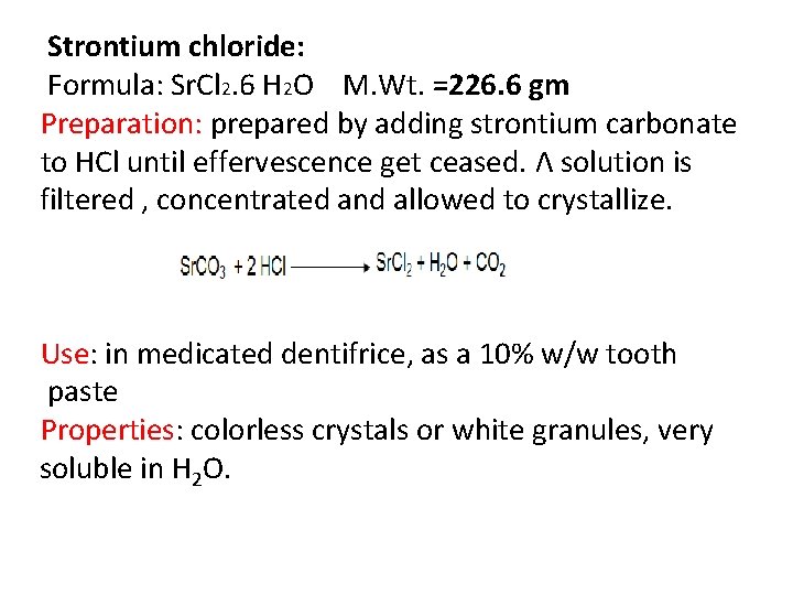 Strontium chloride: Formula: Sr. Cl 2. 6 H 2 O M. Wt. =226. 6