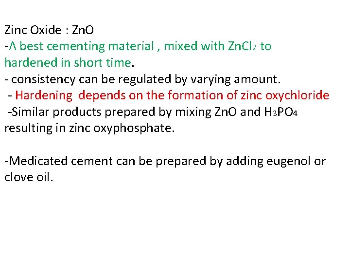 Zinc Oxide : Zn. O -Ʌ best cementing material , mixed with Zn. Cl