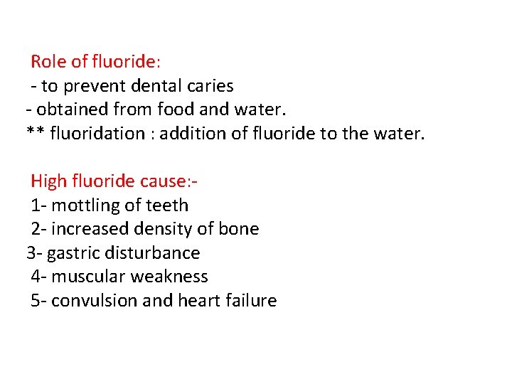 Role of fluoride: - to prevent dental caries - obtained from food and water.