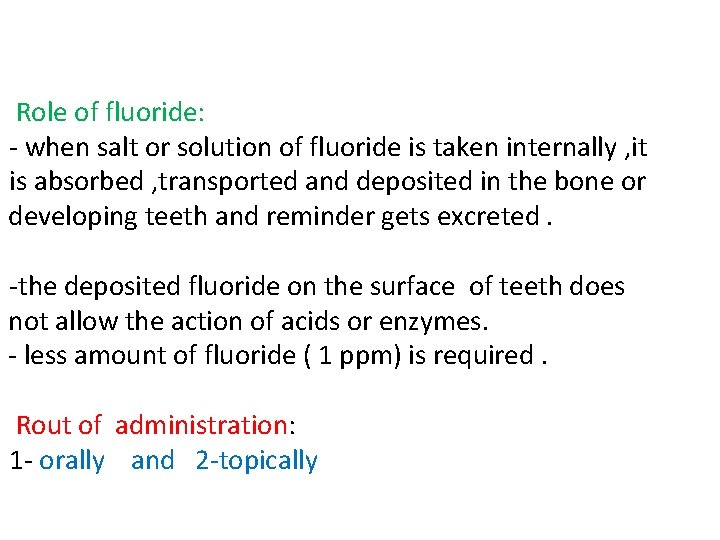 Role of fluoride: - when salt or solution of fluoride is taken internally ,