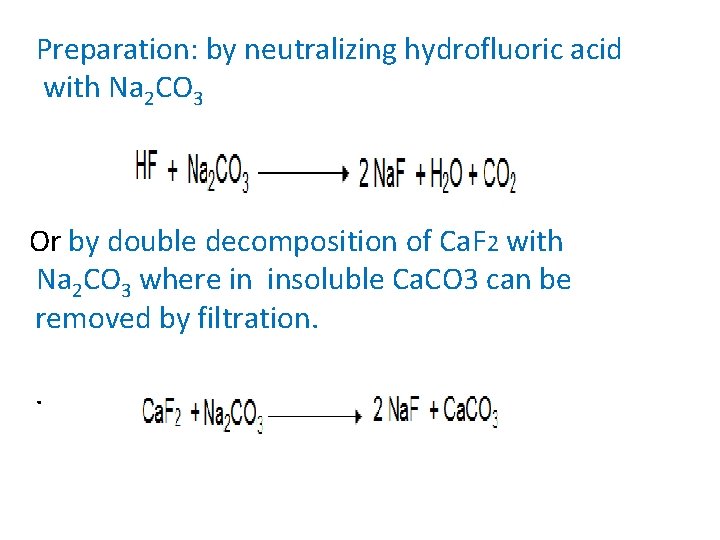 Preparation: by neutralizing hydrofluoric acid with Na 2 CO 3 Or by double decomposition