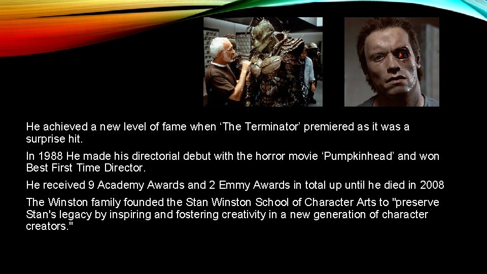 He achieved a new level of fame when ‘The Terminator’ premiered as it was