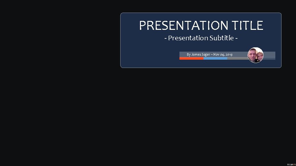 PRESENTATION TITLE - Presentation Subtitle By James Sager – Nov 04, 2019 