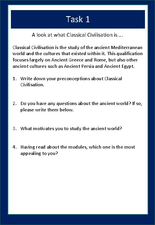 Task 1 A look at what Classical Civilisation is…. Classical Civilisation is the study