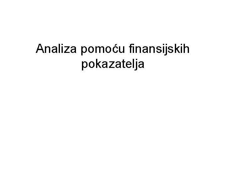 Analiza pomoću finansijskih pokazatelja 