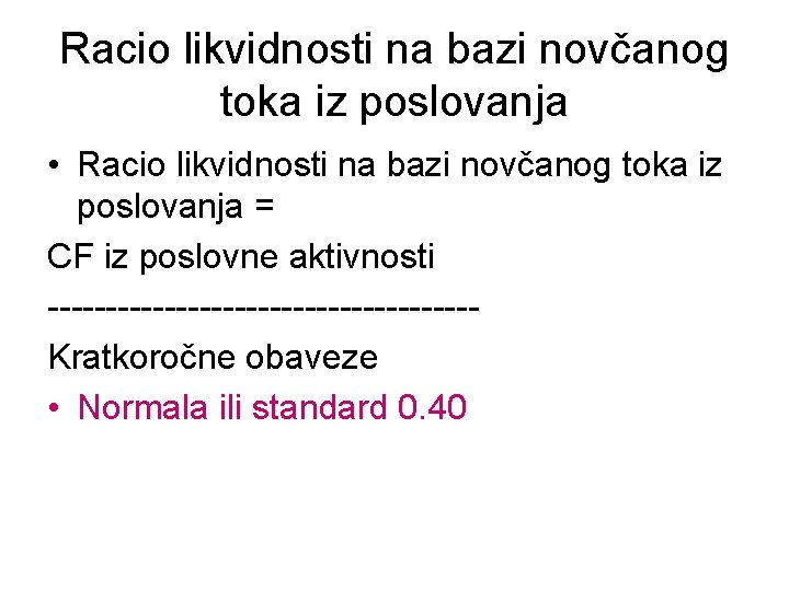 Racio likvidnosti na bazi novčanog toka iz poslovanja • Racio likvidnosti na bazi novčanog