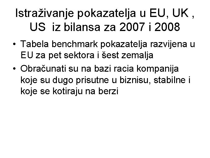 Istraživanje pokazatelja u EU, UK , US iz bilansa za 2007 i 2008 •