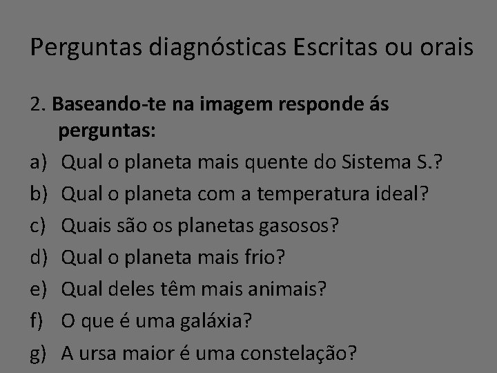 Perguntas diagnósticas Escritas ou orais 2. Baseando-te na imagem responde ás perguntas: a) Qual