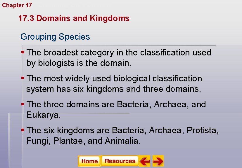 Chapter 17 Organizing Life’s Diversity 17. 3 Domains and Kingdoms Grouping Species § The