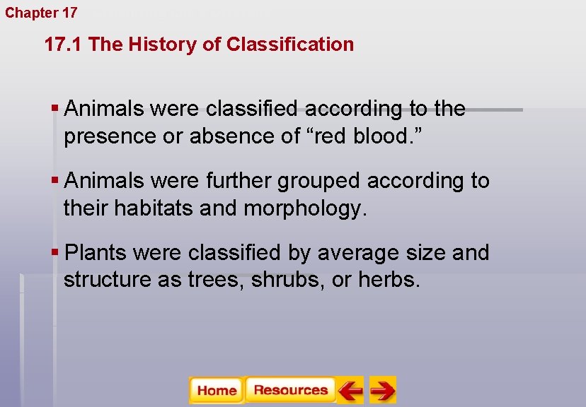 Chapter 17 Organizing Life’s Diversity 17. 1 The History of Classification § Animals were