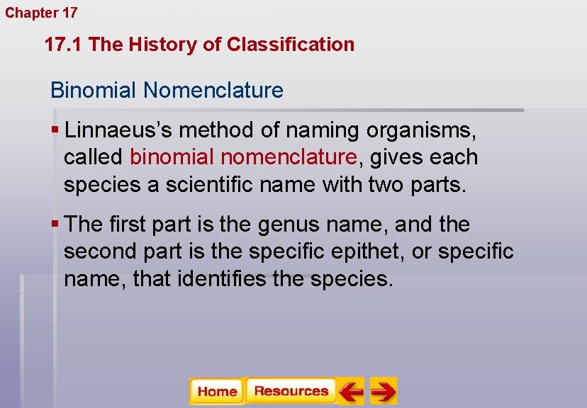 Chapter 17 Organizing Life’s Diversity 17. 1 The History of Classification Binomial Nomenclature §