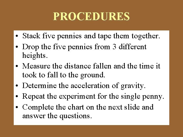 PROCEDURES • Stack five pennies and tape them together. • Drop the five pennies