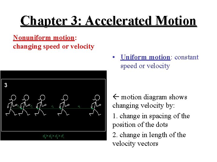 Chapter 3: Accelerated Motion Nonuniform motion: changing speed or velocity • Uniform motion: constant