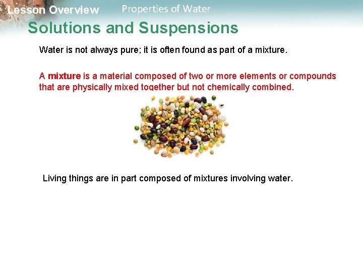 Lesson Overview Properties of Water Solutions and Suspensions Water is not always pure; it