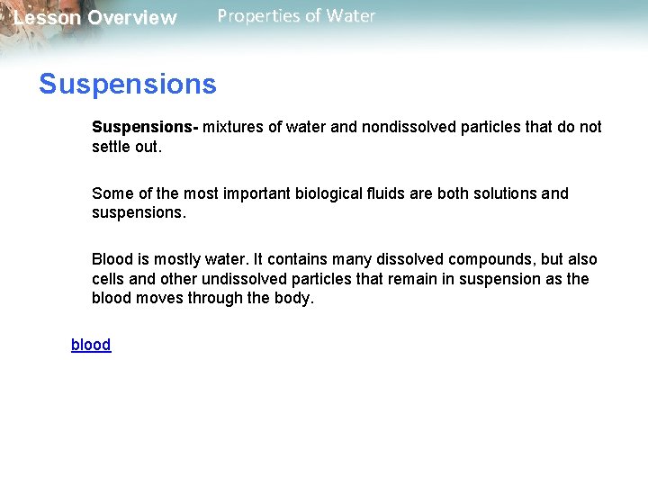Lesson Overview Properties of Water Suspensions- mixtures of water and nondissolved particles that do
