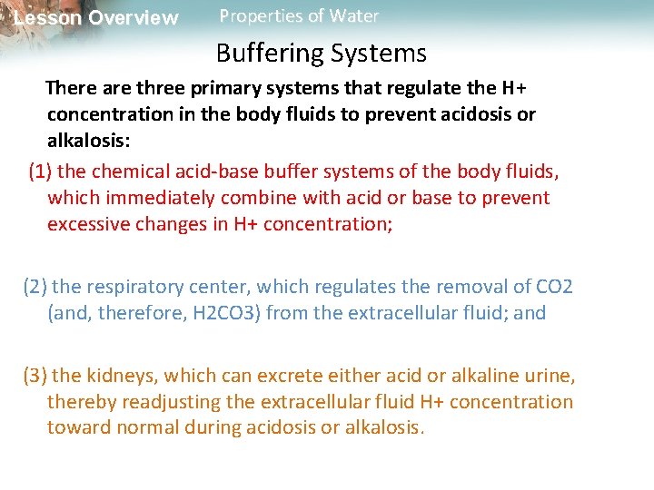 Lesson Overview Properties of Water Buffering Systems There are three primary systems that regulate