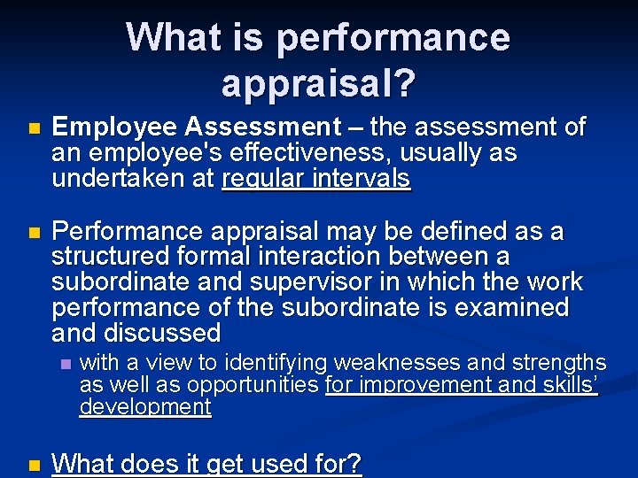 What is performance appraisal? n Employee Assessment – the assessment of an employee's effectiveness,