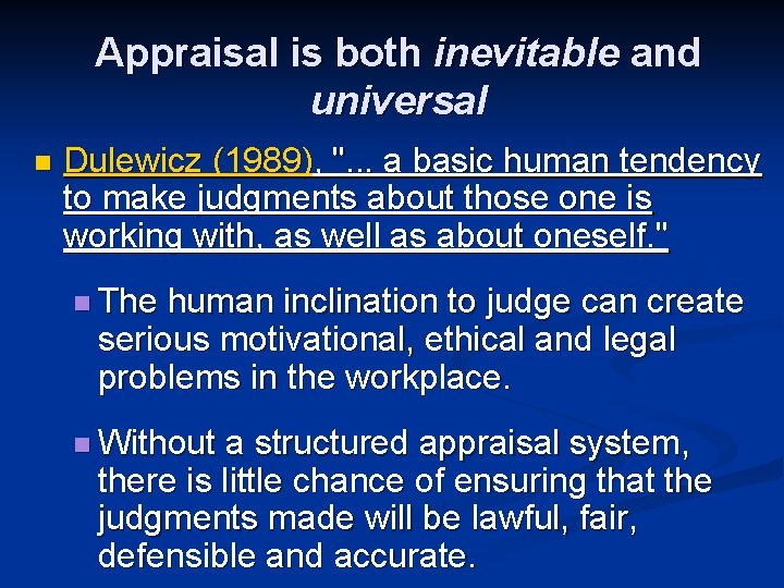 Appraisal is both inevitable and universal n Dulewicz (1989), ". . . a basic