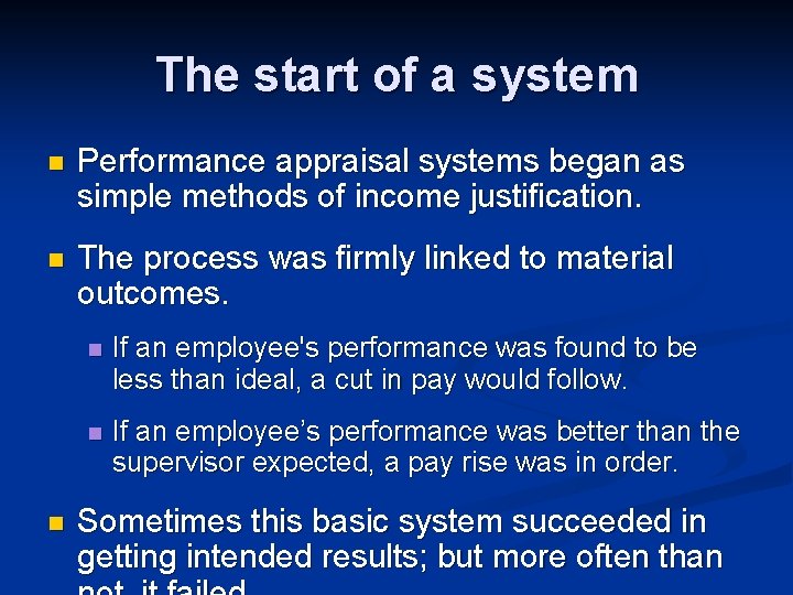 The start of a system n Performance appraisal systems began as simple methods of
