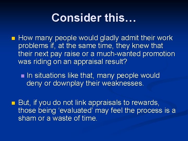 Consider this… n How many people would gladly admit their work problems if, at