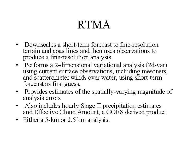 RTMA • Downscales a short-term forecast to fine-resolution terrain and coastlines and then uses