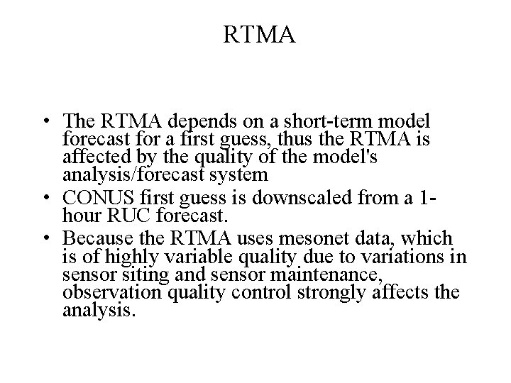 RTMA • The RTMA depends on a short-term model forecast for a first guess,
