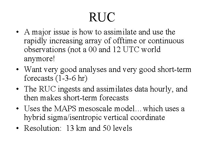 RUC • A major issue is how to assimilate and use the rapidly increasing