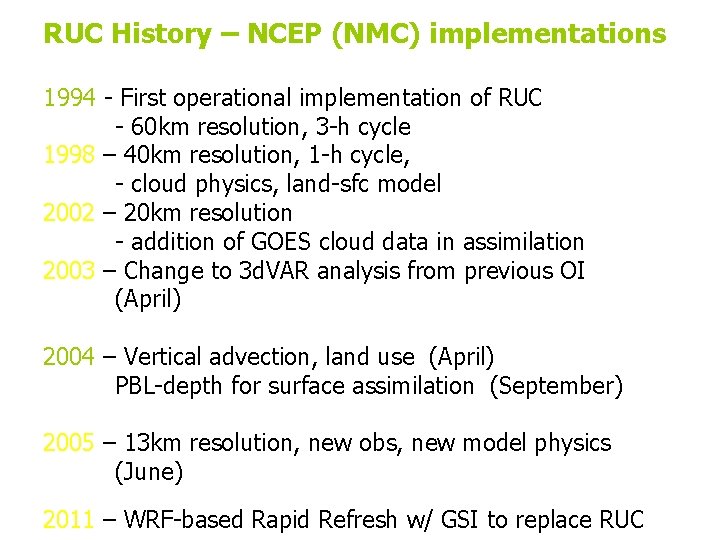RUC History – NCEP (NMC) implementations 1994 - First operational implementation of RUC -