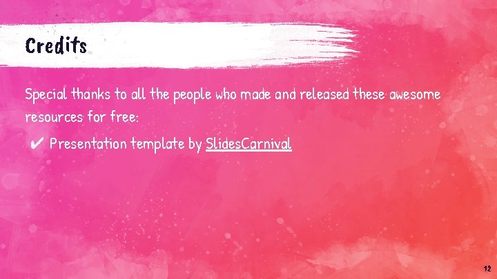 Credits Special thanks to all the people who made and released these awesome resources