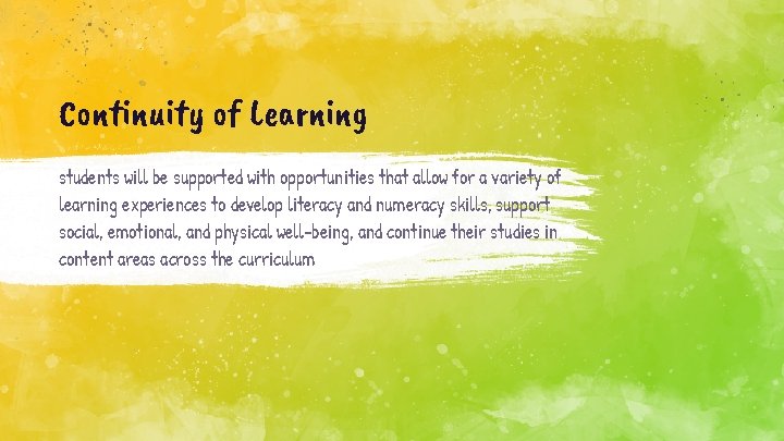 Continuity of Learning students will be supported with opportunities that allow for a variety