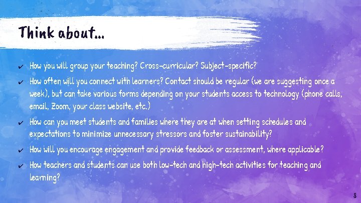 Think about… ✔ ✔ ✔ How you will group your teaching? Cross-curricular? Subject-specific? How