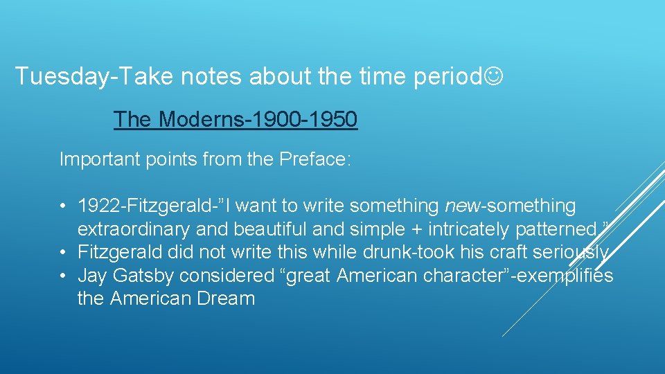 Tuesday-Take notes about the time period The Moderns-1900 -1950 Important points from the Preface: