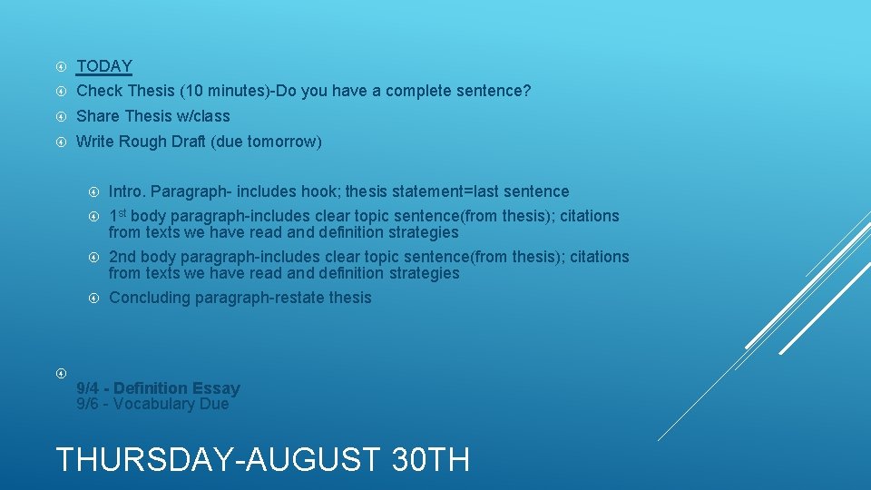  TODAY Check Thesis (10 minutes)-Do you have a complete sentence? Share Thesis w/class